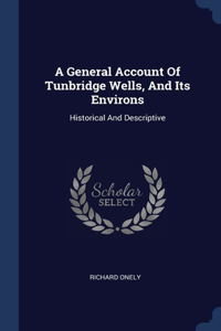 A General Account Of Tunbridge Wells, And Its Environs