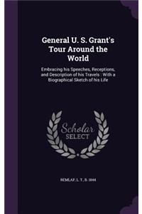 General U. S. Grant's Tour Around the World