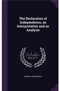 Declaration of Independence, an Interpretation and an Analysis