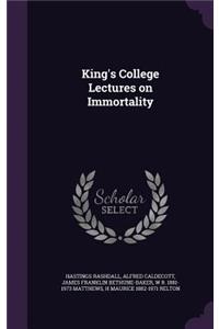 King's College Lectures on Immortality