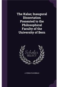 Kalas; Inaugural Dissertation Presented to the Philosophical Faculty of the University of Bern