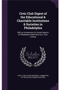 Civic Club Digest of the Educational & Charitable Institutions & Societies in Philadelphia