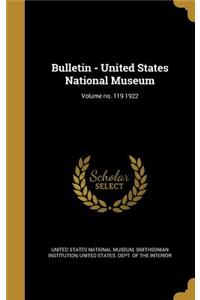 Bulletin - United States National Museum; Volume no. 119 1922