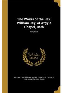 Works of the Rev. William Jay, of Argyle Chapel, Bath; Volume 1