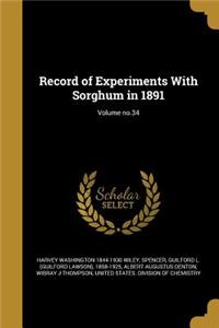 Record of Experiments with Sorghum in 1891; Volume No.34