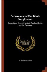 Cetywayo and His White Neighbours