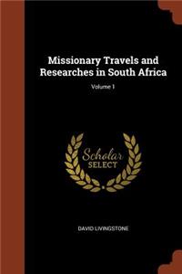 Missionary Travels and Researches in South Africa; Volume 1