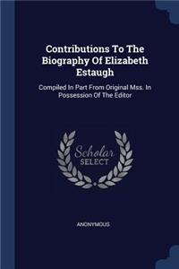 Contributions To The Biography Of Elizabeth Estaugh