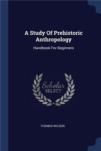 A Study Of Prehistoric Anthropology