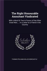 Right Honourable Annuitant Vindicated
