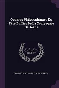 Oeuvres Philosophiques Du Père Buffier De La Compagnie De Jésus