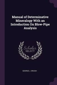Manual of Determinative Mineralogy With an Introduction On Blow-Pipe Analysis