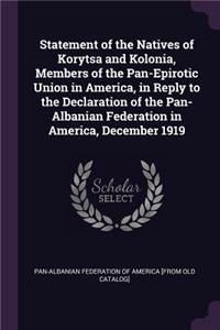 Statement of the Natives of Korytsa and Kolonia, Members of the Pan-Epirotic Union in America, in Reply to the Declaration of the Pan-Albanian Federation in America, December 1919
