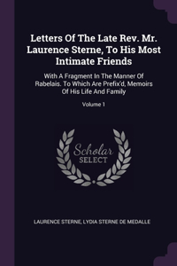 Letters Of The Late Rev. Mr. Laurence Sterne, To His Most Intimate Friends