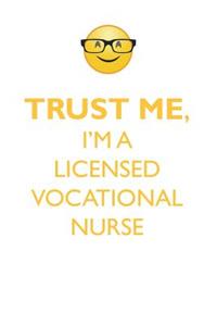 TRUST ME, I'M A LICENSED VOCATIONAL NURSE AFFIRMATIONS WORKBOOK Positive Affirmations Workbook. Includes