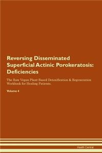 Reversing Disseminated Superficial Actinic Porokeratosis: Deficiencies The Raw Vegan Plant-Based Detoxification & Regeneration Workbook for Healing Patients. Volume 4