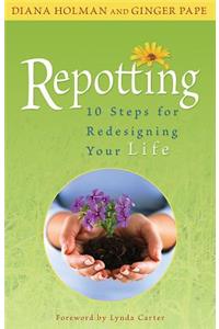 Repotting: 10 Steps for Redesigning Your Life