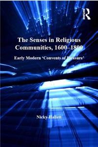 Senses in Religious Communities, 1600-1800