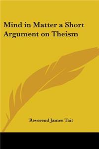 Mind in Matter a Short Argument on Theism