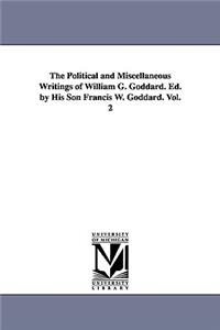 Political and Miscellaneous Writings of William G. Goddard. Ed. by His Son Francis W. Goddard. Vol. 2