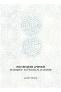 Kaleidoscopic Grammar: Investigation Into the Nature of Binarism