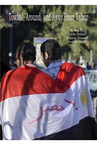 Toward, Around, and Away from Tahrir: Tracking Emerging Expressions of Egyptian Identity: Tracking Emerging Expressions of Egyptian Identity