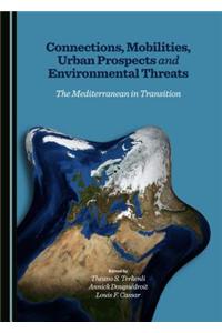 Connections, Mobilities, Urban Prospects and Environmental Threats: The Mediterranean in Transition