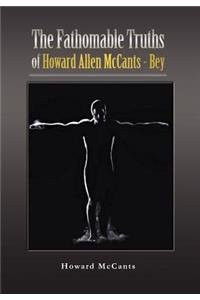 The FathomableTruths of Howard Allen McCants - Bey