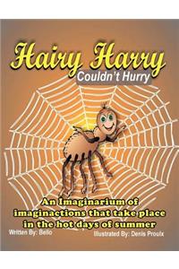 Hairy Harry Couldn't Hurry