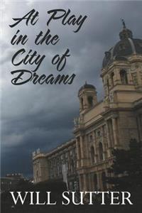 At Play in the City of Dreams