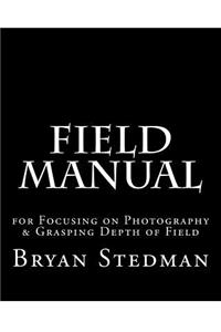 Field Manual for Focusing on Photography & Grasping Depth of Field