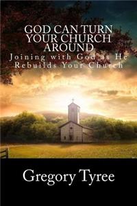 God Can Turn Your Church Around