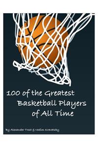 100 of the Greatest Basketball Players of All Time