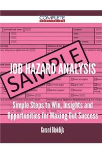 Job Hazard Analysis - Simple Steps to Win, Insights and Opportunities for Maxing Out Success