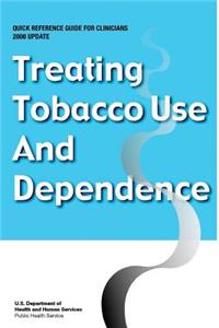 Treating Tobacco Use and Dependence - Quick Reference Guide for Clinicians