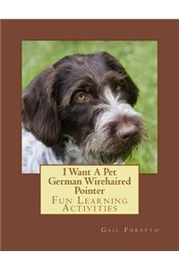 I Want A Pet German Wirehaired Pointer