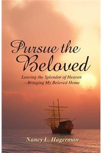 Pursue the Beloved