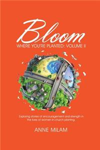 Bloom Where You're Planted, Volume II