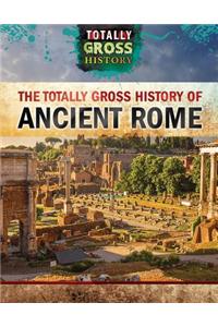 Totally Gross History of Ancient Rome