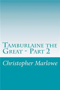 Tamburlaine the Great - Part 2