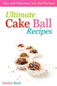 Ultimate Cake Ball Recipes: Easy and Delicious Cake Ball Recipes