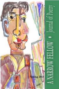 A NARROW FELLOW Journal of Poetry Spring 2015