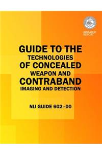 Guide to the Technologies of Concealed Weapon and Contraband Imaging and Detection