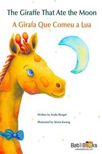 The Giraffe That Ate the Moon: A Girafa Que Comeu a Lua: Babl Children's Books in Portuguese and English