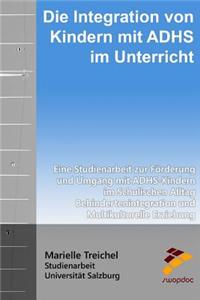 Die Integration von Kindern mit ADHS im Unterricht