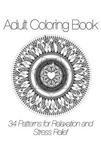 Adult Coloring Book: 34 Patterns for Relaxation and Stress Relief