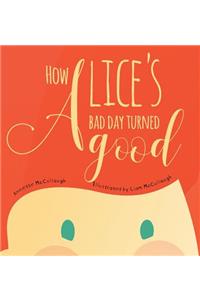 How Alice's Bad Day Turned Good