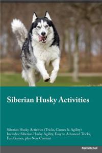Siberian Husky Activities Siberian Husky Activities (Tricks, Games & Agility) Includes: Siberian Husky Agility, Easy to Advanced Tricks, Fun Games, Plus New Content