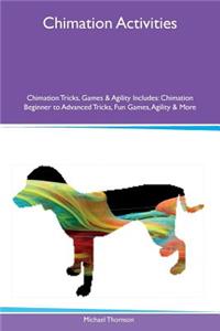 Chimation Activities Chimation Tricks, Games & Agility Includes: Chimation Beginner to Advanced Tricks, Fun Games, Agility & More: Chimation Beginner to Advanced Tricks, Fun Games, Agility & More