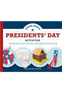 Super Simple Presidents' Day Activities: Fun and Easy Holiday Projects for Kids